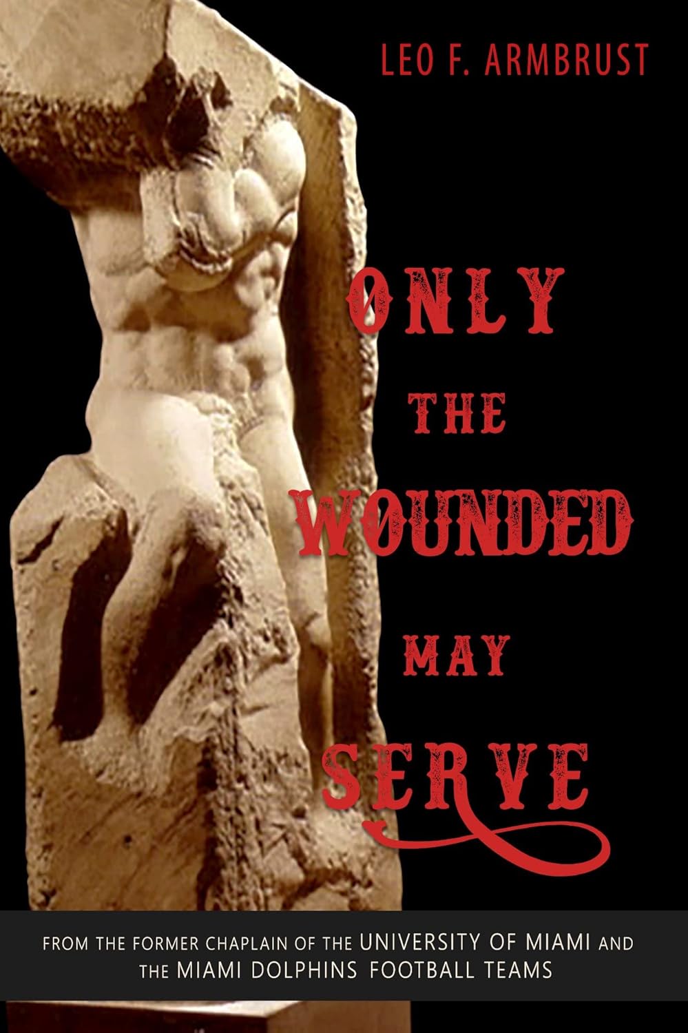 Only the Wounded May Serve, by Father Leo Armbrust.